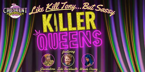 Killer Queens: Like K*ll Tony, But Sassy!