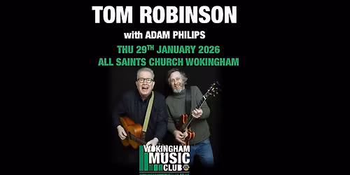 Wokingham Music Club - Tom Robinson with Adam Phillips - Then & Now Tour
