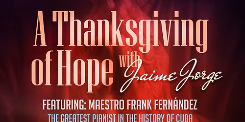 A Thanksgiving of Hope with Jaime Jorge | Featuring Maestro Frank Fernandez