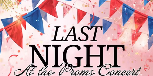 Last Night at the Proms Concert 