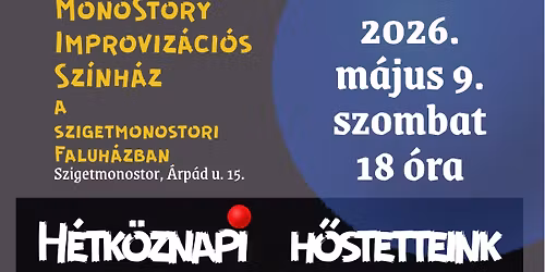 Monostory Improvizaci\u00f3s Sz\u00ednh\u00e1z \/\/ H\u00e9tk\u00f6znapi h\u0151stetteink