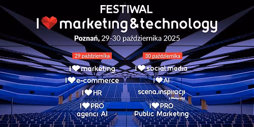 I Love Marketing&Technology\u2120 \u2022 Pozna\u0144 |29-30.10.2025 |