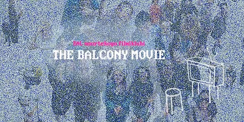 EAL NOORTEKOGU FILMIKLUBI: R\u00d5DUFILM \/\/  EAL YOUTH SECTION MOVIE NIGHT: THE BALCONY MOVIE 