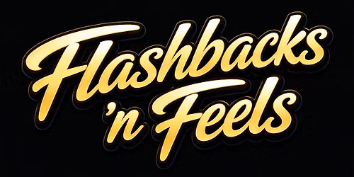 \u201cFlashbacks \u2018n Feels\u201d Brunch & Day Party (The Nostalgic Experience)