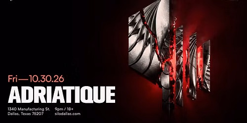 Adriatique - SILO - Dallas - 10.30.26
