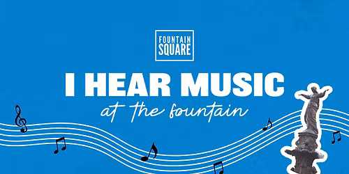 I Hear Music at the Fountain