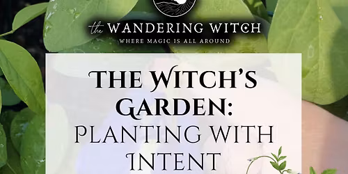 The Witch\u2019s Garden: Planting with Intent