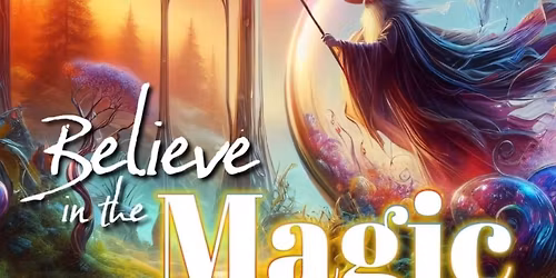 BELIEVE IN THE MAGIC