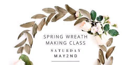 Spring Wreath Making Class 