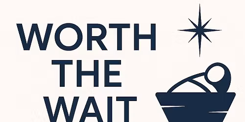 Worth the Wait! Christmas Service