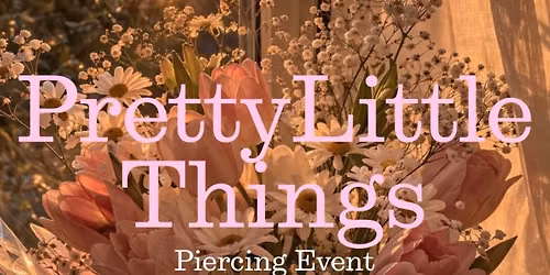 Pretty Little Things- Piercing Event 