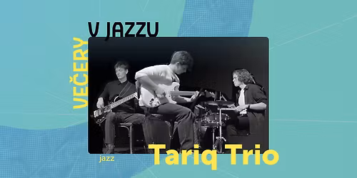 VE\u010cERY V JAZZU -  Tariq trio