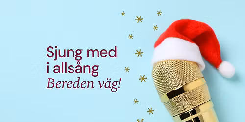 OBS NYTT DATUM - Sjung med i alls\u00e5ng - Bereden v\u00e4g