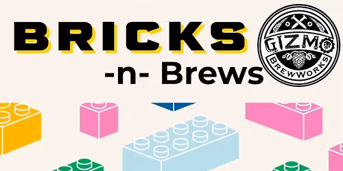Bricks & Brews @ Gizmo Brew Works