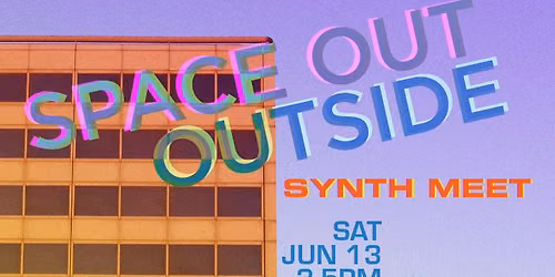 Space Out, Outside: SYNTH MEET