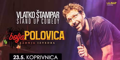 BOLJA POLOVICA zadnja izvedba - VLATKO \u0160TAMPAR \/ STAND UP COMEDY BY LAJNAP @ KOPRIVNICA