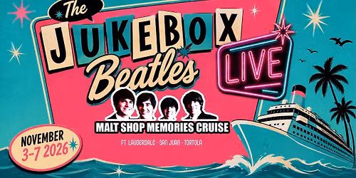 THE JUKEBOX BEATLES LIVE!! @ Malt Shop Memories Cruise \u2022 Nov. 3-7 2026