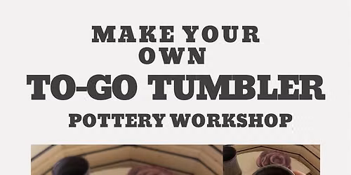 MJs Muddery - Make your own To-Go Tumbler pottery workshop