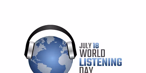 World Listening Day July 18th 2026