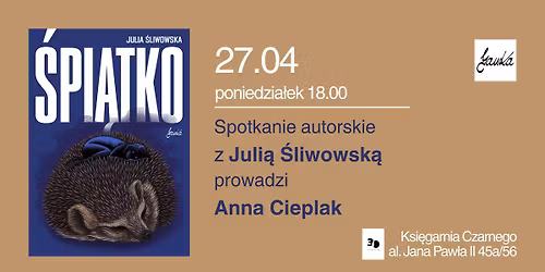 \u201e\u015api\u0105tko\u201d \u2013 spotkanie z Juli\u0105 \u015aliwowsk\u0105 prowadzi Anna Cieplak  