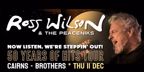 Ross Wilson & The Peaceniks - Now Listen! We\u2019re Steppin\u2019 Out! - 50 Years Of Hits Tour