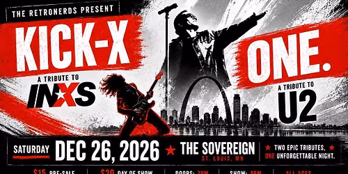 The RetroNerds Present: KICK X - A Tribute to INXS and ONE. - A Tribute to U2 @ The Sovereign