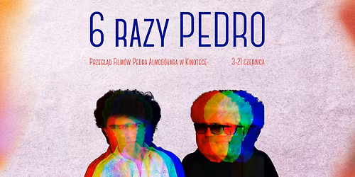 6 razy Pedro | Przegl\u0105d film\u00f3w Almod\u00f3vara w Kinotece!