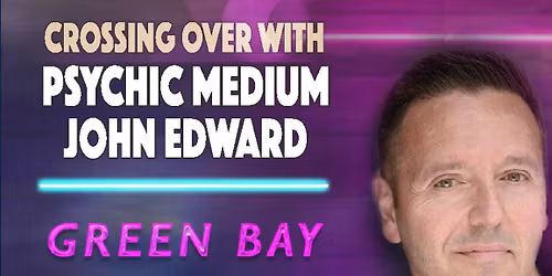Crossing Over with Psychic Medium John Edward - Green Bay, WI