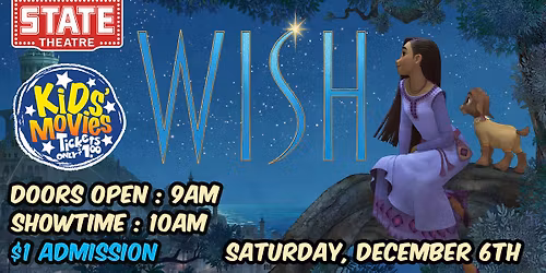 WISH - Sat, December 6th - $1 Kids' Matinee