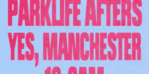Parklife After Party with Silva Bumpa
