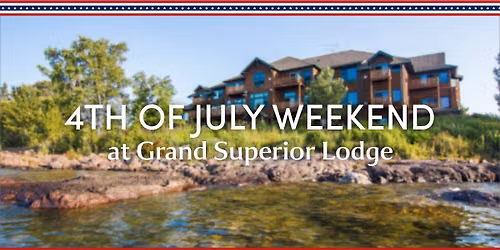 4th of July at Grand Superior Lodge