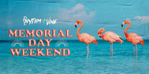 Memorial Day Weekend | Rhythm & Vine