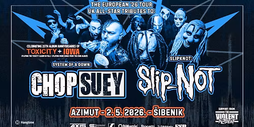 SOAD tribute Chop Suey i Slipknot tribute Slip-Not u \u0160ibeniku! Gosti: The Violent Inzident!
