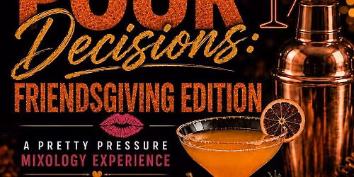 Pour Decisions: Friendsgiving A Mixology Experience