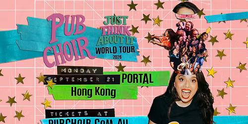 Pub Choir - Hong Kong - PORTAL (Just Think About It World Tour