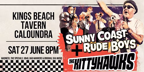 Sunny Coast Rude Boys + The Kittyhawks (Melb) \/ Big Ska Party!