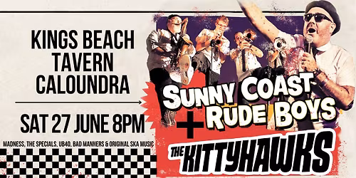 Sunny Coast Rude Boys + The Kittyhawks (Melb) \/ Big Ska Party!