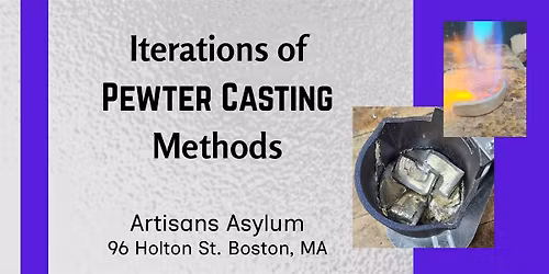 Iterations of Pewter Casting Methods