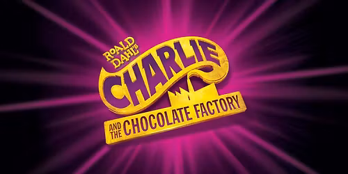 Charlie & the Chocolate Factory the Musical