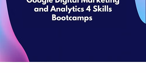 Google Digital Marketing\/Analytics Bootcamp - November - Wednesdays