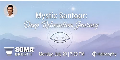SOMA Breath\u00ae \u2013 Mystic Santoor Deep Relaxation Journey | London