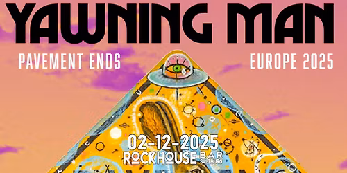 YAWNING MAN (USA) - PAVEMENT ENDS EUROPE 2025 w\/ SOFTSUN (NOR\/USA)