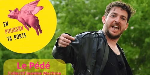 Soir\u00e9e En Poussan ta porte : LE P\u00c9D\u00c9