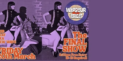 Wardour St - FINAL SHOW