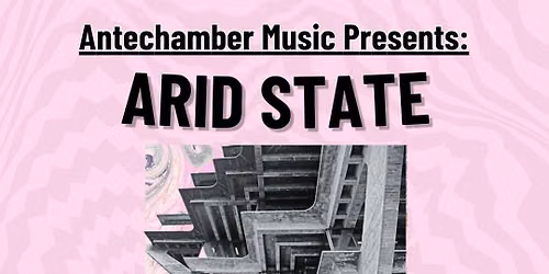 Antechamber presents - Arid State + Sky Burials @ Kazimier Stock Rooms