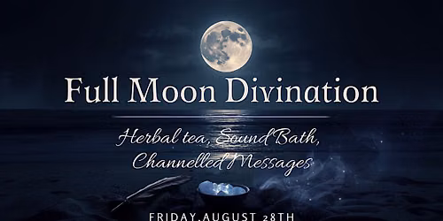 Full Moon Divination - Herbal Tea Ceremony & Sound Bath