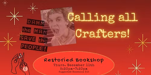 Calling all Crafters! Damn the Man, Save the People