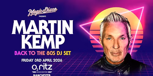 Martin Kemp Live DJ Set - Back To The 80'S - Manchester! [TICKETS ON SALE NOW!]