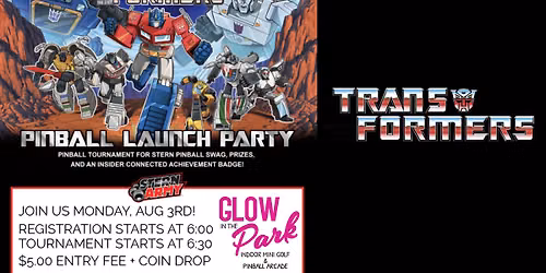 Glow In The Park Presents Stern Army Pinball Tournament and Transformers Launch Party (August)