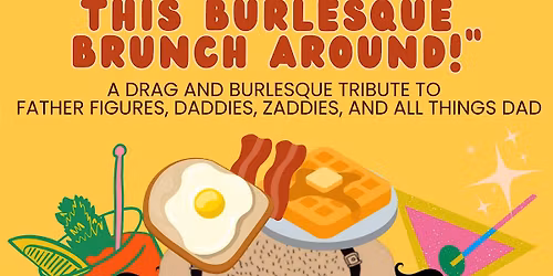 Don't Make Me Turn This Burlesque Brunch Around